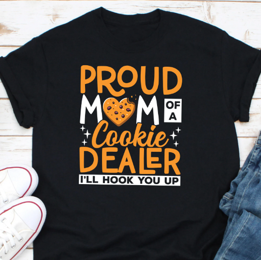 Proud Mom Of A Cookie Dealer I'll Hook You Up Shirt, Cookie Dealer Shirt, Baking Lover Shirt, Pastry Chef Shirt, Cookie Seller Shirt