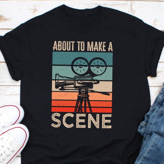 About To Make A Scene Shirt, Funny Filmmaking Shirt, Film  Director Gift, Film Enthusiast Shirt, Movie Maker Shirt, Film Crew Shirt