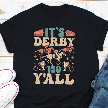 It’s Derby 150 Y'All Shirt, Derby Day Shirt, Talk Derby To Me Shirt, Kentucky Derby Horse Racing Shirt, 150th Horse Racing Weekend Weekend